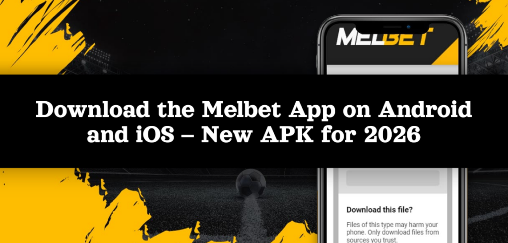 Download the Melbet App on Android and iOS 2026